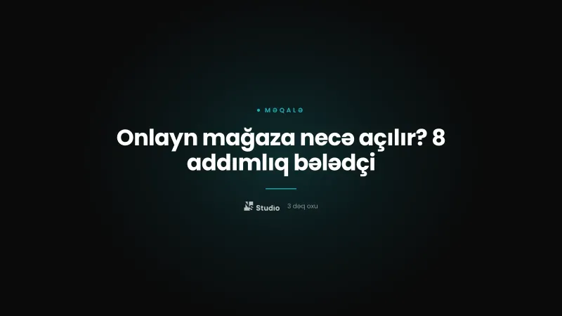 Onlayn mağaza necə açılır? 8 addımlıq bələdçi