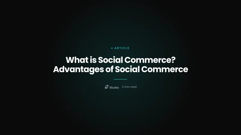What is Social Commerce? Advantages of Social Commerce
