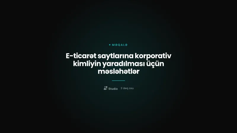 E-ticarət saytlarına korporativ kimliyin yaradılması üçün məsləhətlər