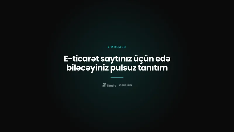 E-ticarət saytınız üçün edə biləcəyiniz pulsuz tanıtım